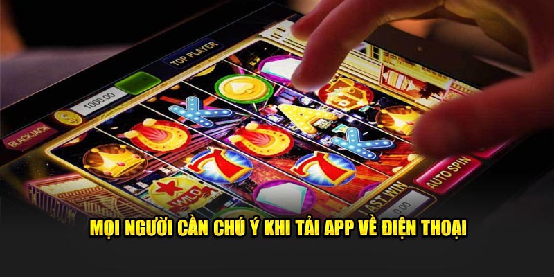 Mọi người cần chú ý khi tải app về điện thoại