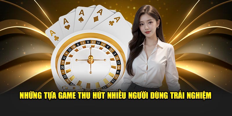 Những tựa game thu hút nhiều người dùng trải nghiệm 