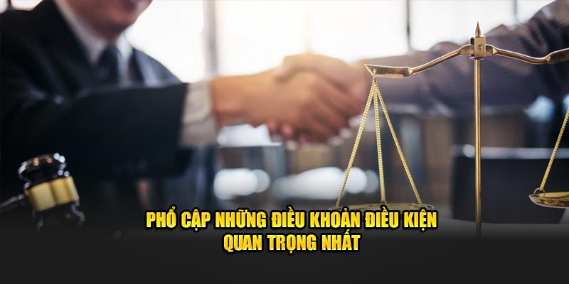 Phổ cập những điều khoản điều kiện quan trọng nhất